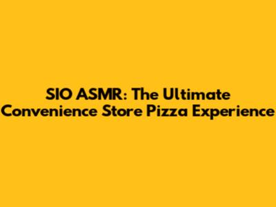 SIO ASMR: The Ultimate Convenience Store Pizza Experience