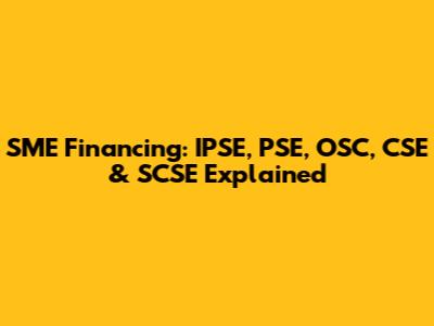 SME Financing: IPSE, PSE, OSC, CSE & SCSE Explained