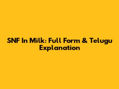 SNF In Milk: Full Form & Telugu Explanation