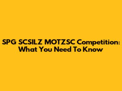 SPG SCSILZ MOTZSC Competition: What You Need To Know
