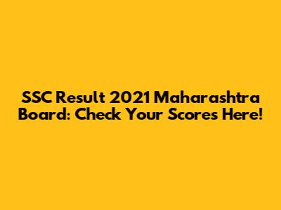 SSC Result 2021 Maharashtra Board: Check Your Scores Here!