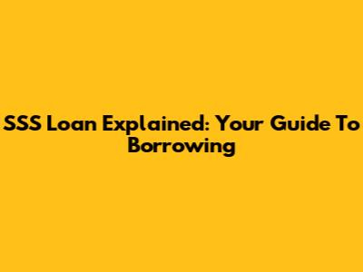 SSS Loan Explained: Your Guide To Borrowing