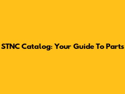 STNC Catalog: Your Guide To Parts