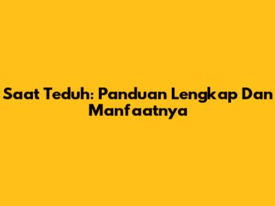 Saat Teduh: Panduan Lengkap Dan Manfaatnya