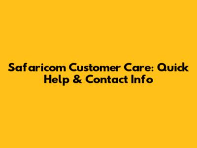 Safaricom Customer Care: Quick Help & Contact Info