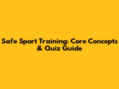 Safe Sport Training: Core Concepts & Quiz Guide