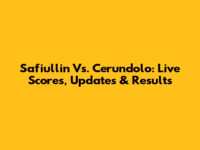 Safiullin Vs. Cerundolo: Live Scores, Updates & Results