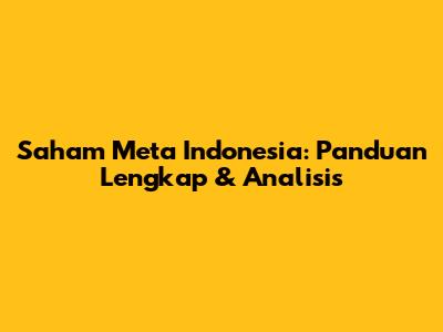 Saham Meta Indonesia: Panduan Lengkap & Analisis