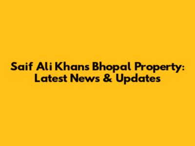 Saif Ali Khan's Bhopal Property: Latest News & Updates