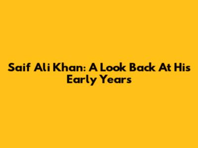 Saif Ali Khan: A Look Back At His Early Years