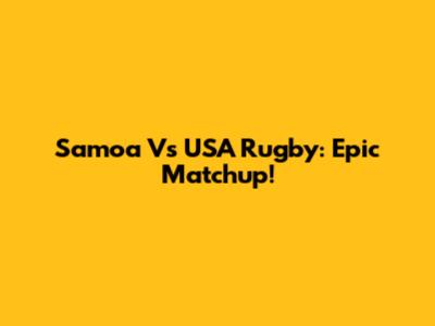 Samoa Vs USA Rugby: Epic Matchup!