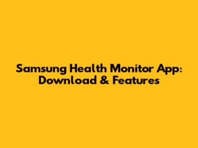 Samsung Health Monitor App: Download & Features