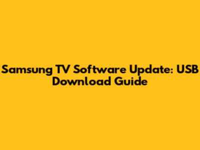 Samsung TV Software Update: USB Download Guide