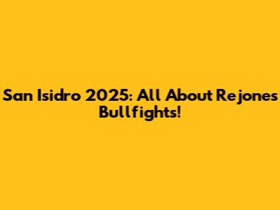 San Isidro 2025: All About Rejones Bullfights!