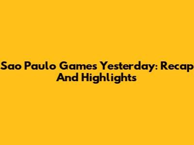 Sao Paulo Games Yesterday: Recap And Highlights