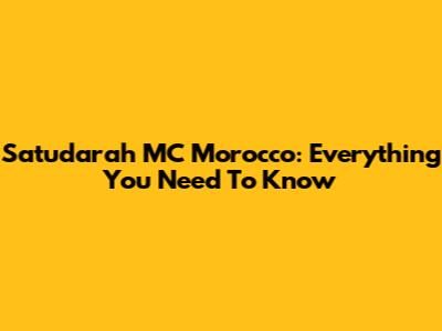 Satudarah MC Morocco: Everything You Need To Know