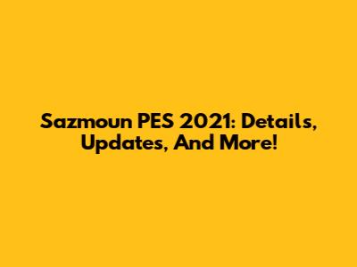 Sazmoun PES 2021: Details, Updates, And More!