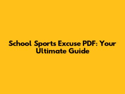 School Sports Excuse PDF: Your Ultimate Guide