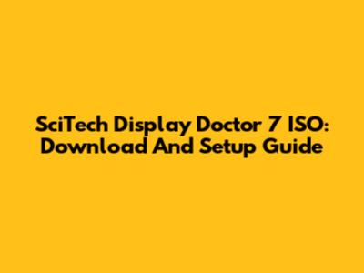 SciTech Display Doctor 7 ISO: Download And Setup Guide