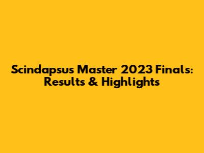 Scindapsus Master 2023 Finals: Results & Highlights