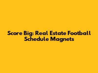 Score Big: Real Estate Football Schedule Magnets