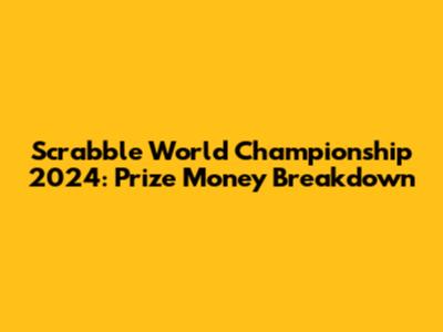 Scrabble World Championship 2024: Prize Money Breakdown