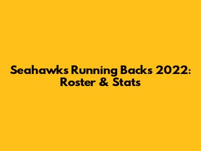 Seahawks Running Backs 2022: Roster & Stats