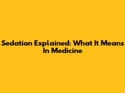 Sedation Explained: What It Means In Medicine