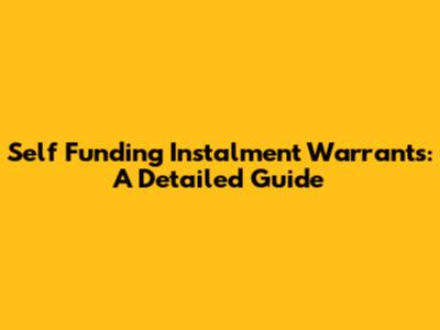 Self Funding Instalment Warrants: A Detailed Guide