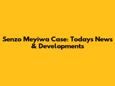 Senzo Meyiwa Case: Today's News & Developments