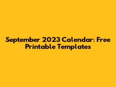 September 2023 Calendar: Free Printable Templates