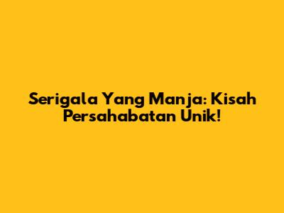 Serigala Yang Manja: Kisah Persahabatan Unik!
