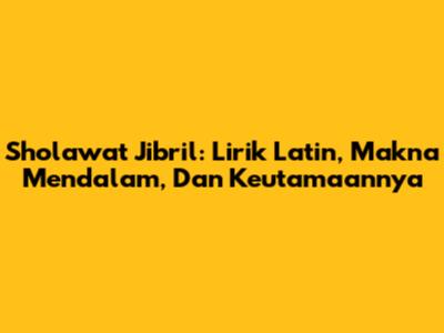 Sholawat Jibril: Lirik Latin, Makna Mendalam, Dan Keutamaannya