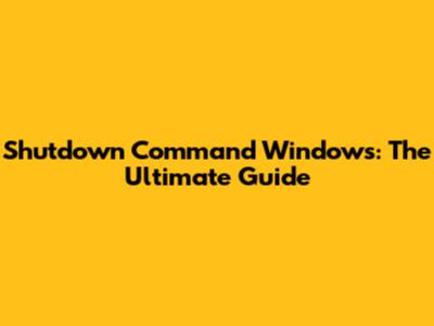 Shutdown Command Windows: The Ultimate Guide