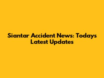 Siantar Accident News: Today's Latest Updates