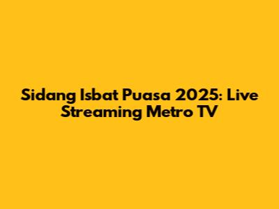 Sidang Isbat Puasa 2025: Live Streaming Metro TV