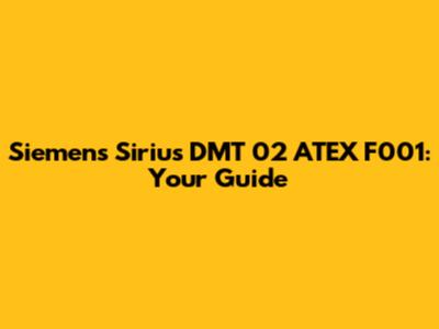 Siemens Sirius DMT 02 ATEX F001: Your Guide