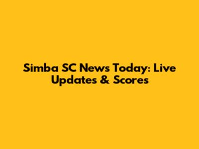 Simba SC News Today: Live Updates & Scores
