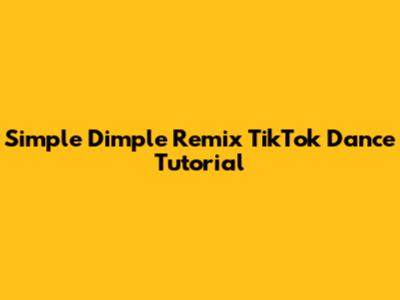 Simple Dimple Remix TikTok Dance Tutorial