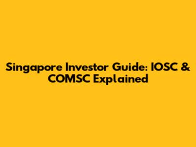 Singapore Investor Guide: IOSC & COMSC Explained