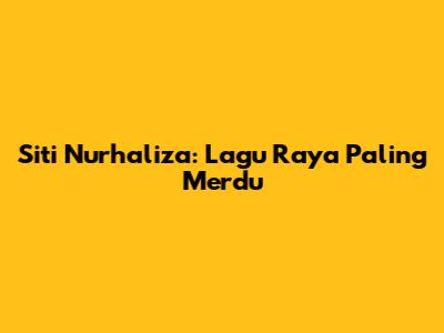 Siti Nurhaliza: Lagu Raya Paling Merdu