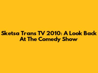 Sketsa Trans TV 2010: A Look Back At The Comedy Show