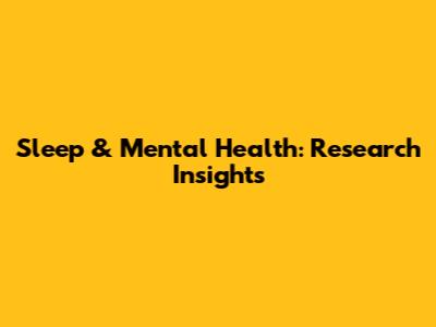 Sleep & Mental Health: Research Insights