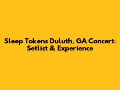 Sleep Token's Duluth, GA Concert: Setlist & Experience