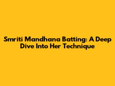 Smriti Mandhana Batting: A Deep Dive Into Her Technique