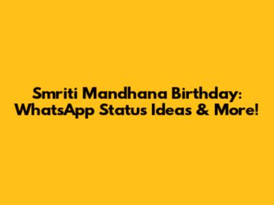 Smriti Mandhana Birthday: WhatsApp Status Ideas & More!
