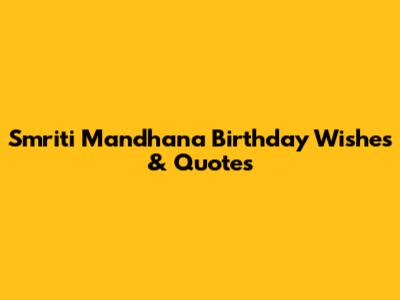 Smriti Mandhana Birthday Wishes & Quotes