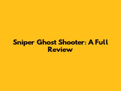 Sniper Ghost Shooter: A Full Review