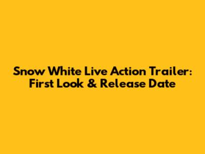 Snow White Live Action Trailer: First Look & Release Date