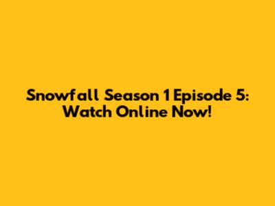 Snowfall Season 1 Episode 5: Watch Online Now!